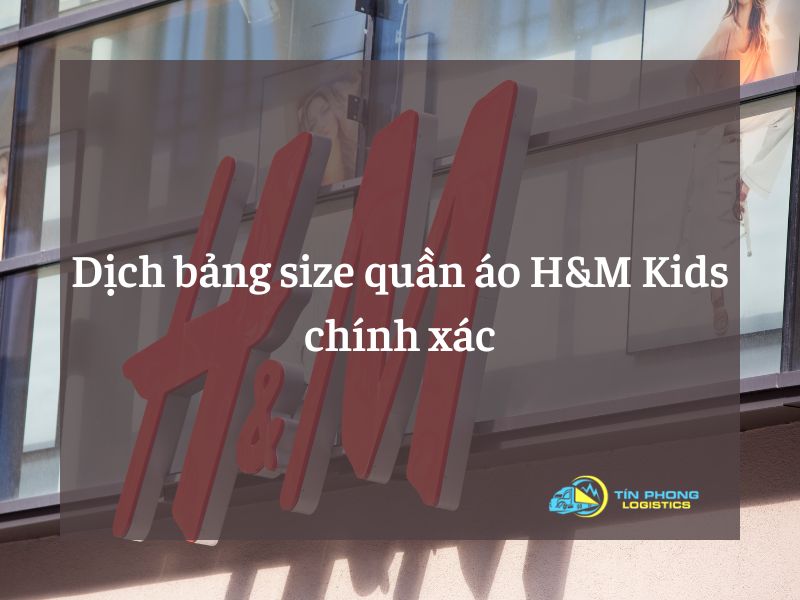 Dịch bảng size quần áo H&M Kids chính xác 2023